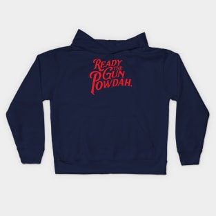 Ready the Gun Powdah. (in red) Kids Hoodie